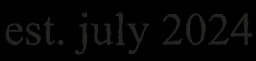 est. July 2024